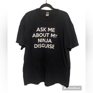 Gildan Ask Me About My Ninja Disguise Graphic Shirt